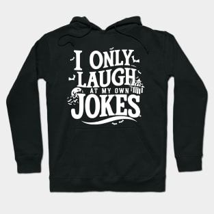 I Only laugh At My Own Jokes Premium Hoodie
